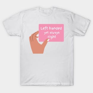 Pink Left handed but always right T-Shirt, Hoodie, Apparel, Mug, Sticker, Gift design T-Shirt